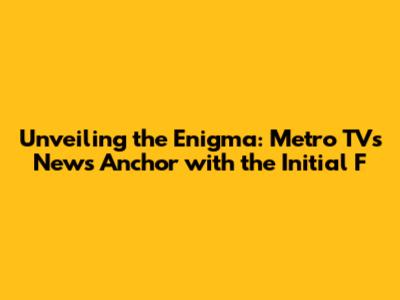 Unveiling the Enigma: Metro TV's News Anchor with the Initial 'F'