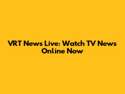VRT News Live: Watch TV News Online Now