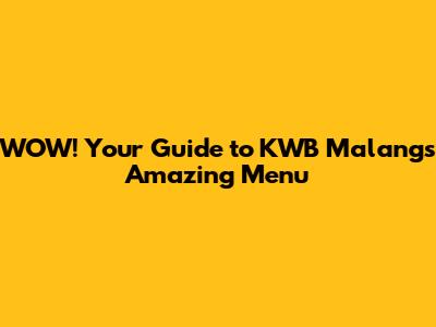 WOW! Your Guide to KWB Malang's Amazing Menu