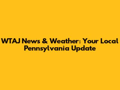 WTAJ News & Weather: Your Local Pennsylvania Update