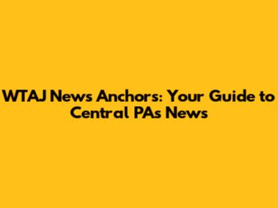 WTAJ News Anchors: Your Guide to Central PA's News