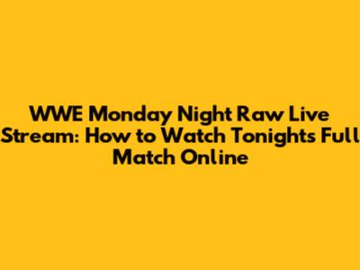 WWE Monday Night Raw Live Stream: How to Watch Tonight's Full Match Online
