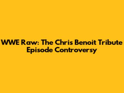 WWE Raw: The Chris Benoit Tribute Episode Controversy