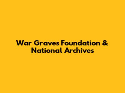 War Graves Foundation & National Archives