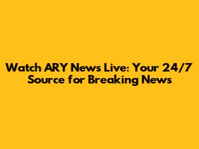 Watch ARY News Live: Your 24/7 Source for Breaking News