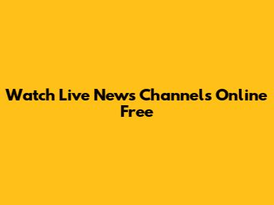Watch Live News Channels Online Free