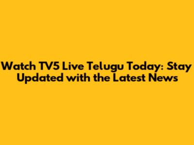 Watch TV5 Live Telugu Today: Stay Updated with the Latest News