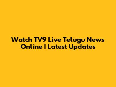 Watch TV9 Live Telugu News Online | Latest Updates