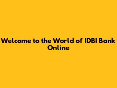 Welcome to the World of IDBI Bank Online