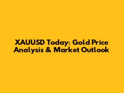 XAUUSD Today: Gold Price Analysis & Market Outlook