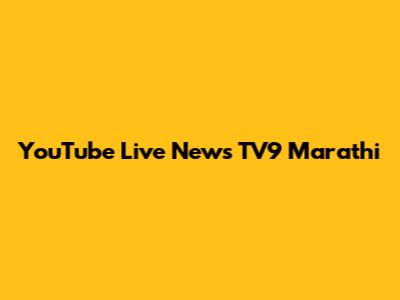 YouTube Live News TV9 Marathi