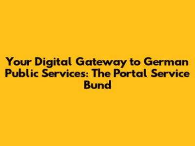 Your Digital Gateway to German Public Services: The Portal Service Bund
