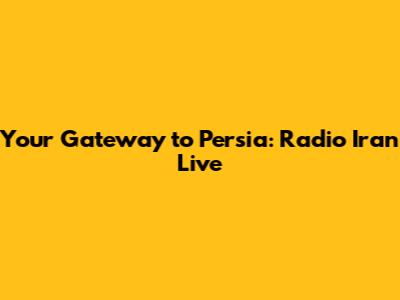 Your Gateway to Persia: Radio Iran Live