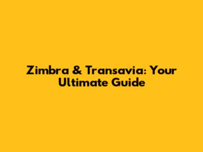 Zimbra & Transavia: Your Ultimate Guide