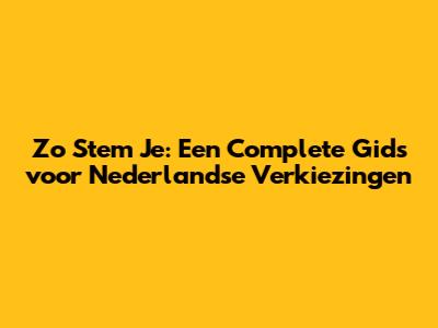 Zo Stem Je: Een Complete Gids voor Nederlandse Verkiezingen