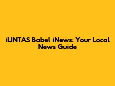 iLINTAS Babel iNews: Your Local News Guide