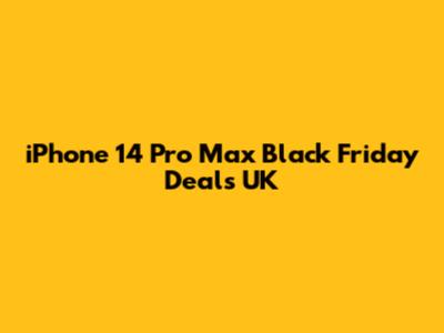 iPhone 14 Pro Max Black Friday Deals UK
