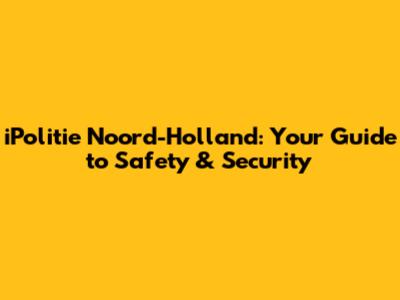 iPolitie Noord-Holland: Your Guide to Safety & Security
