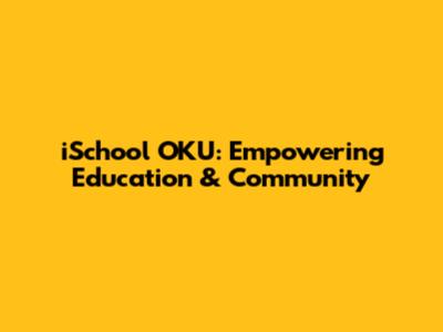 iSchool OKU: Empowering Education & Community