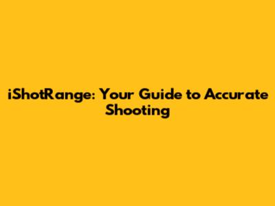 iShotRange: Your Guide to Accurate Shooting
