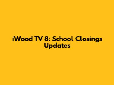 iWood TV 8: School Closings Updates