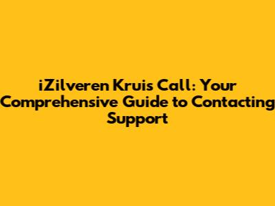 iZilveren Kruis Call: Your Comprehensive Guide to Contacting Support