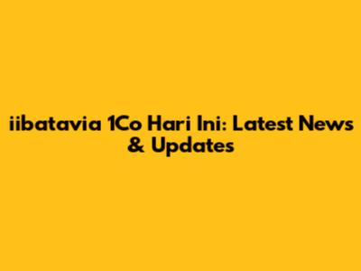 iibatavia 1Co Hari Ini: Latest News & Updates