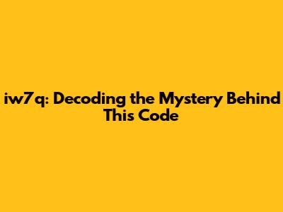 iw7q: Decoding the Mystery Behind This Code