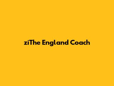 ziThe England Coach